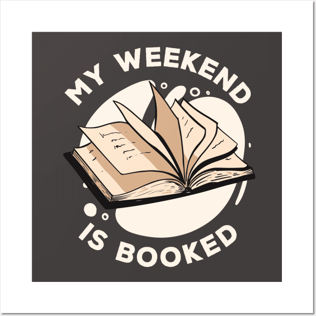 My Weekend Is Booked // Funny Reader Gift Wall Art by SLAG_Creative